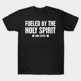 Fueled By The Holy Spirit And Coffee | Christian Pastor Design T-Shirt
